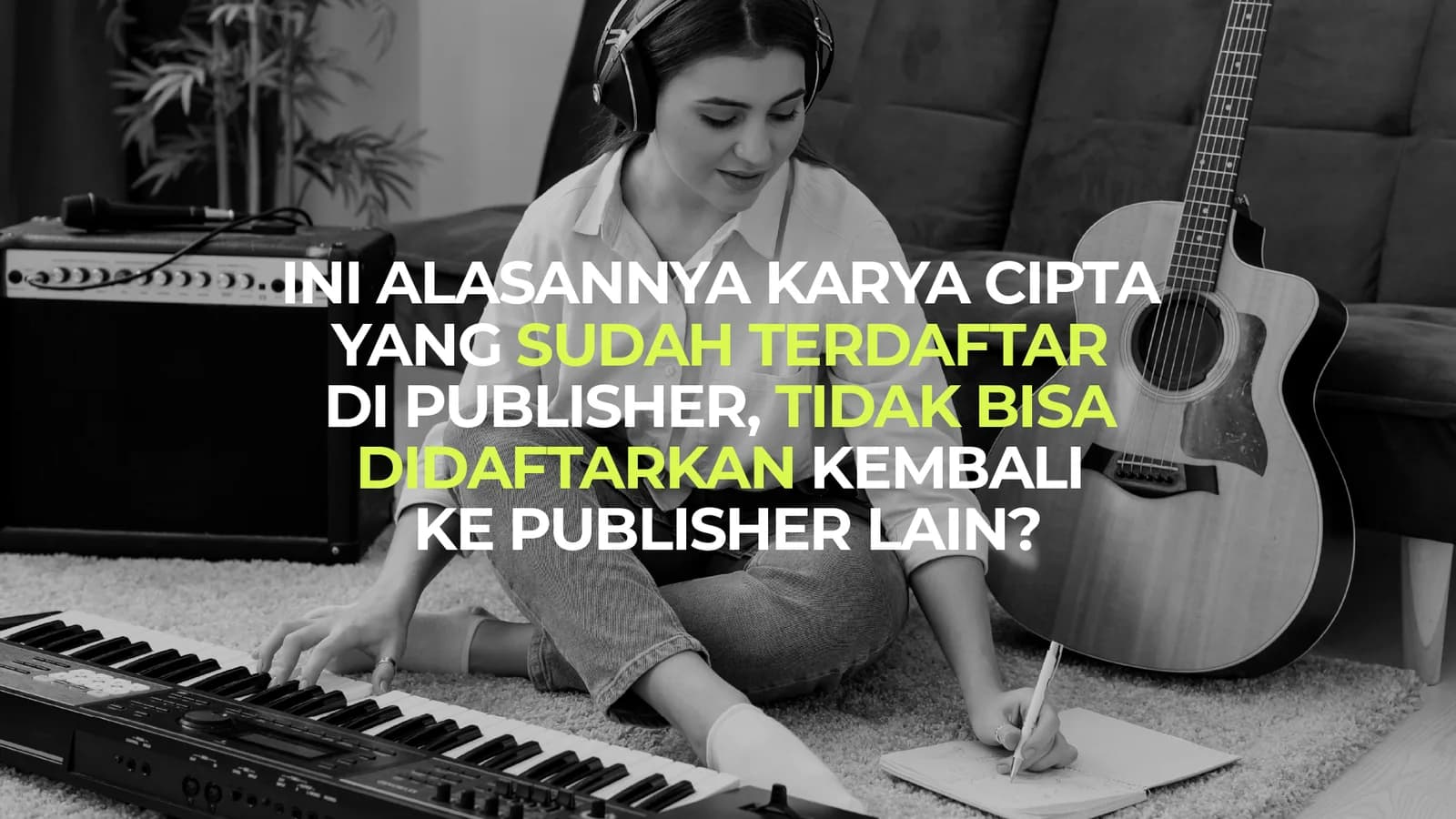 Kenapa Karya Cipta yang Sudah Didaftarkan ke Publisher, Tidak Bisa Didaftarkan Kembali Ke Publisher Lain?