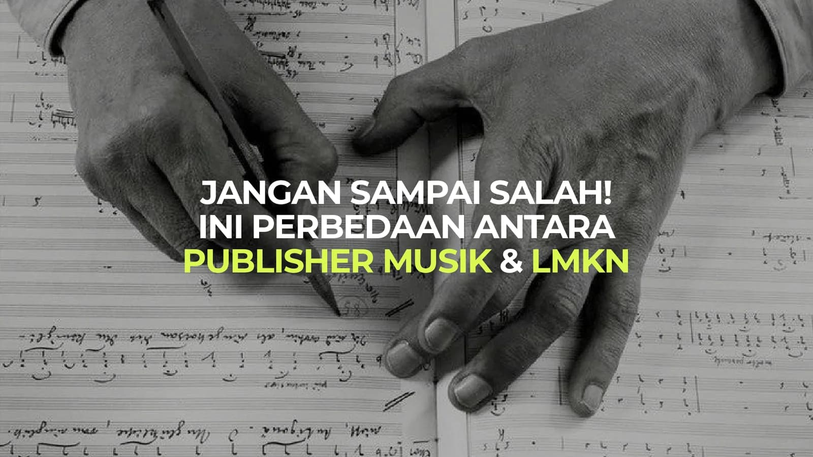 Pahami Perbedaan Antara Publisher Musik dan LMKN!