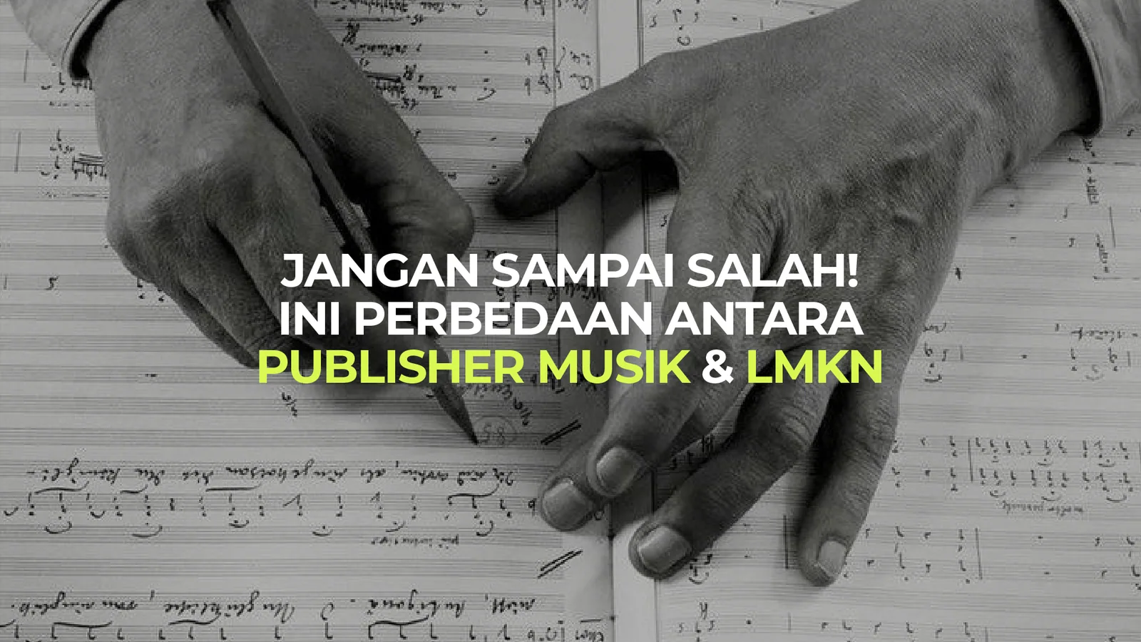 Pahami Perbedaan Antara Publisher Musik dan LMKN!
